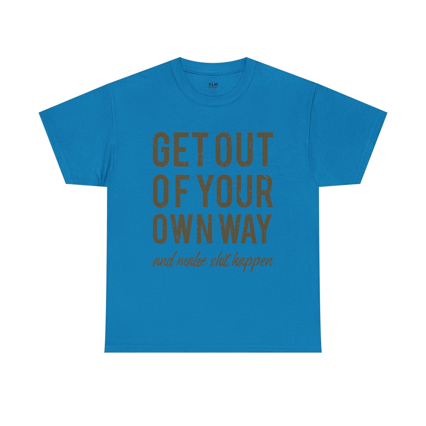 Get Out Of Your Own Way Unisex Tee