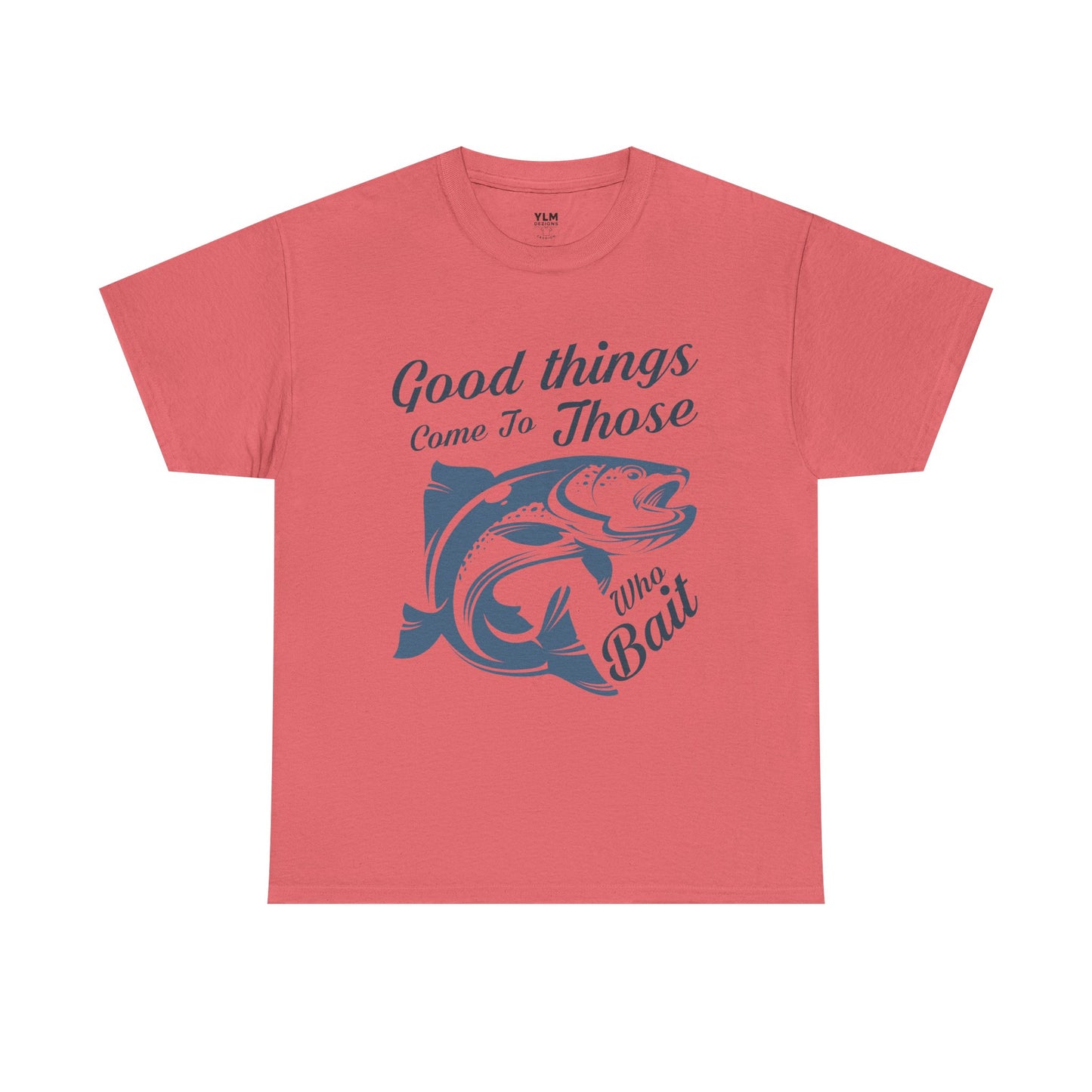 Good Things Come to Those Who Bait Unisex Tee
