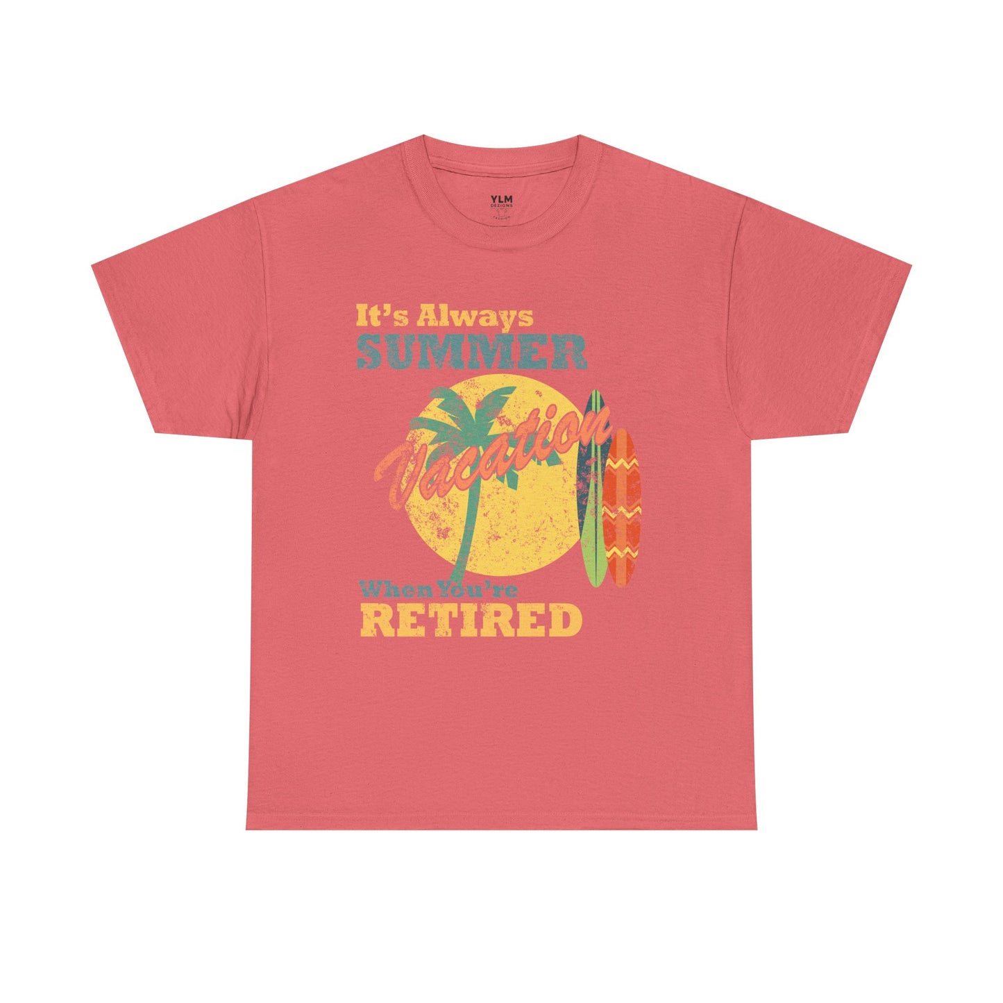 It's Always Summer Vacation When You're Retired Unisex Tee