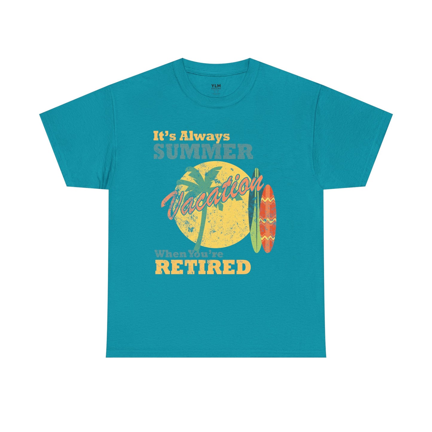 It's Always Summer Vacation When You're Retired Unisex Tee
