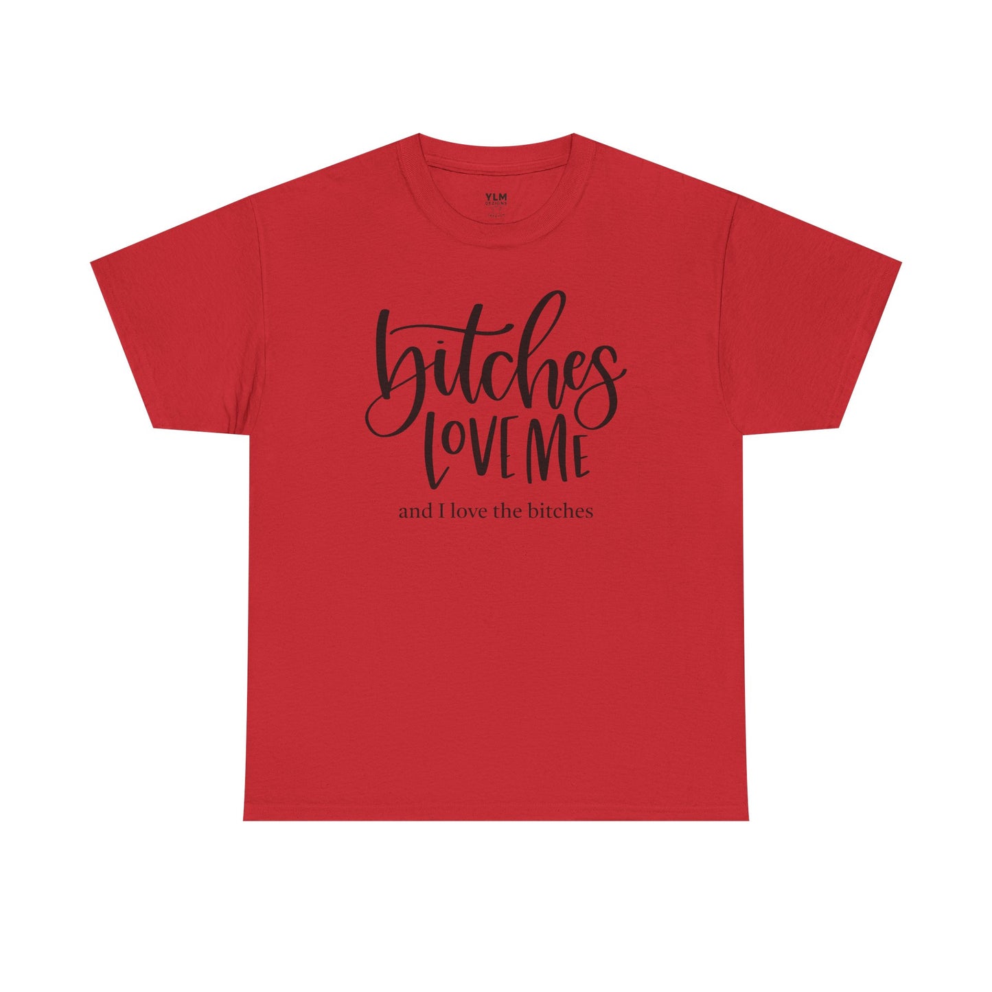 Bitches Love Me Unisex Tee