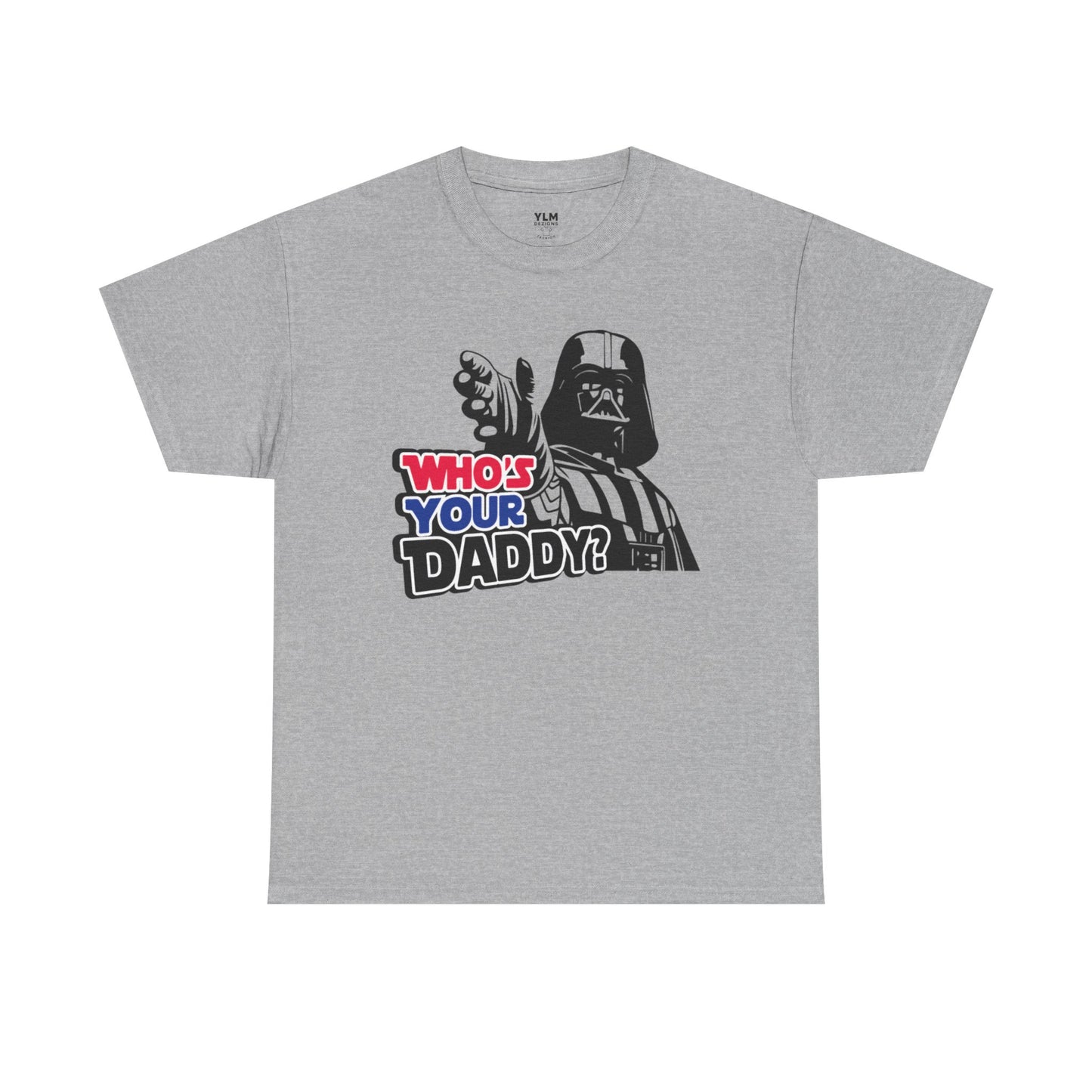Who's Your Daddy? Unisex Tee