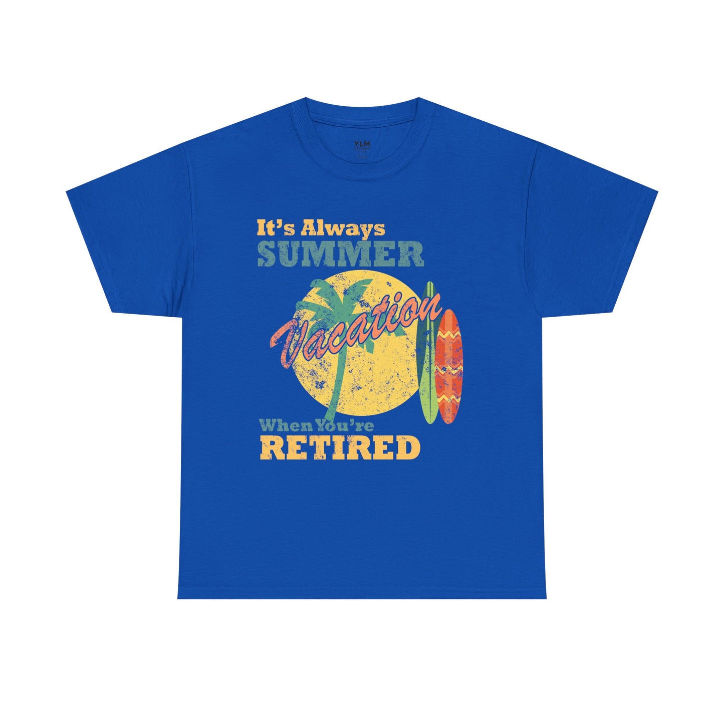 It's Always Summer Vacation When You're Retired Unisex Tee