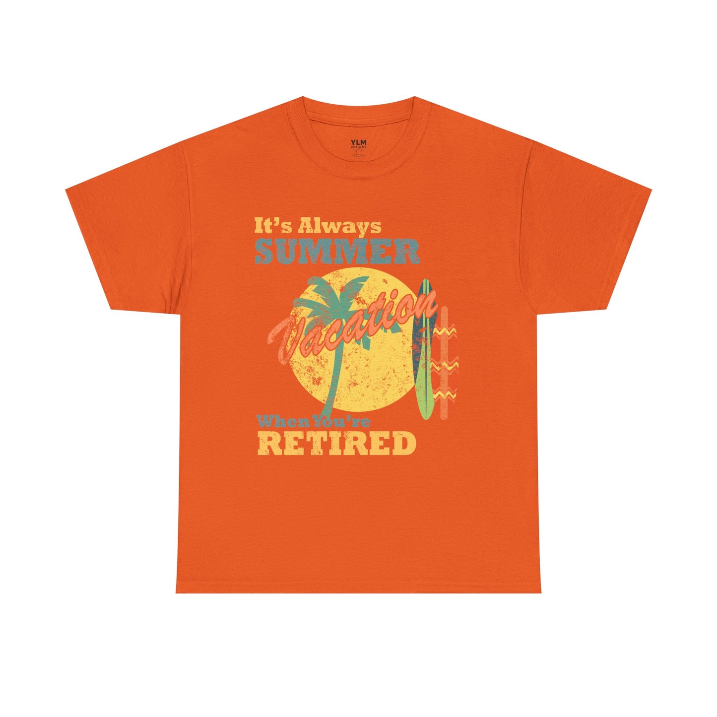 It's Always Summer Vacation When You're Retired Unisex Tee