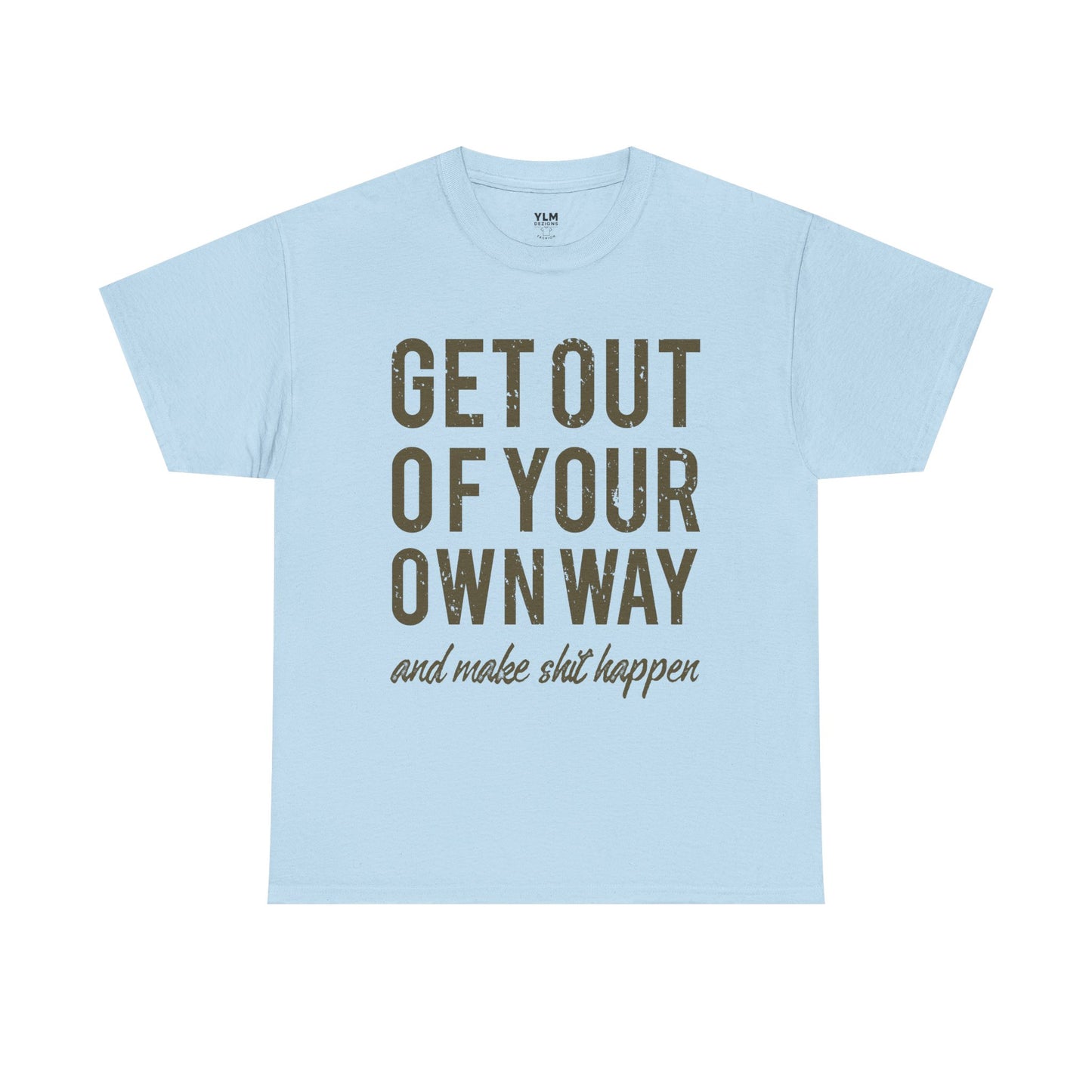 Get Out Of Your Own Way Unisex Tee