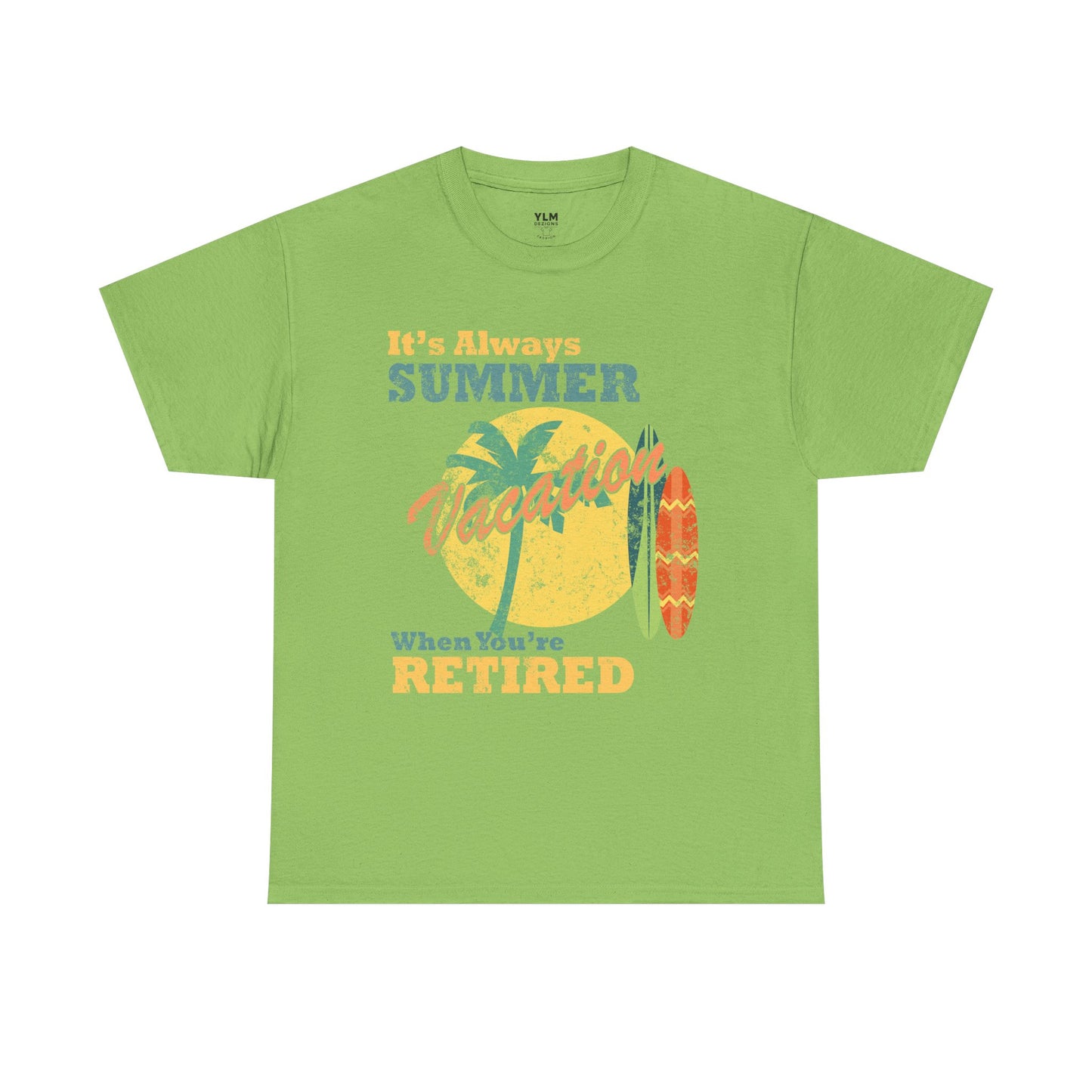It's Always Summer Vacation When You're Retired Unisex Tee
