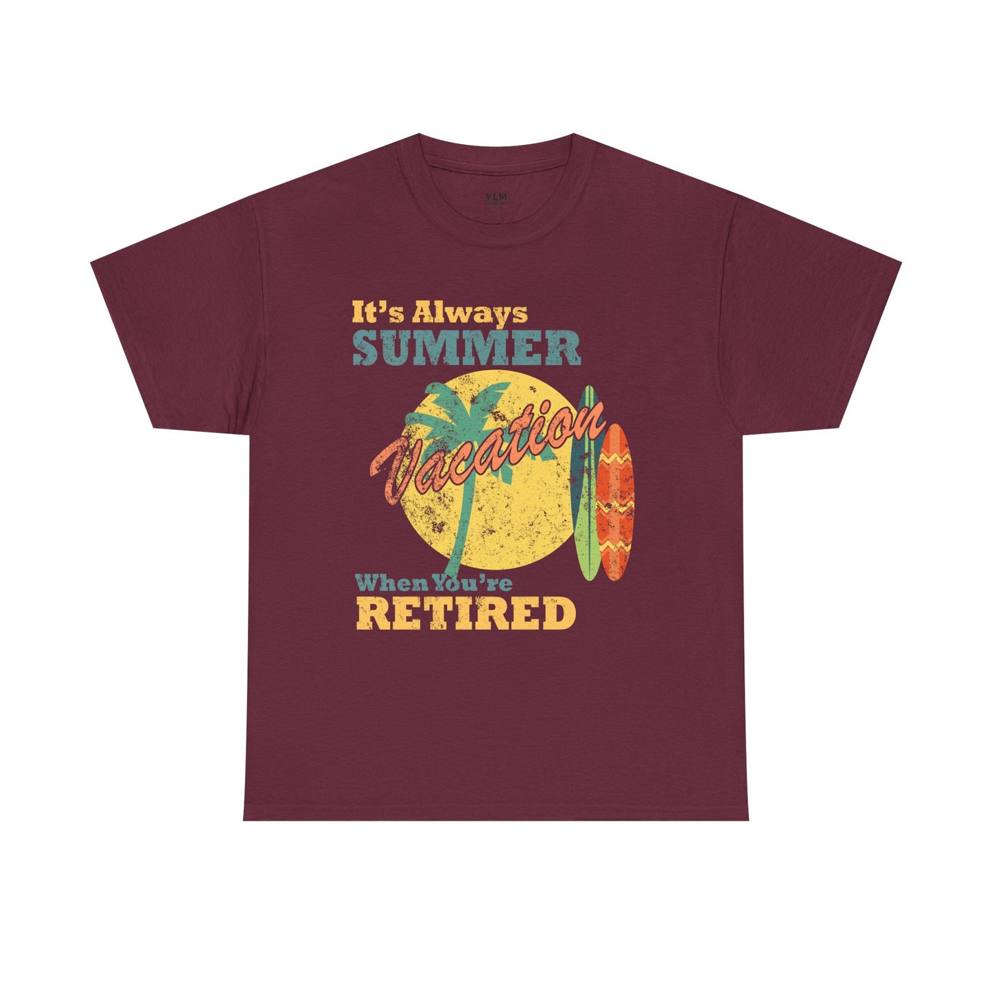 It's Always Summer Vacation When You're Retired Unisex Tee