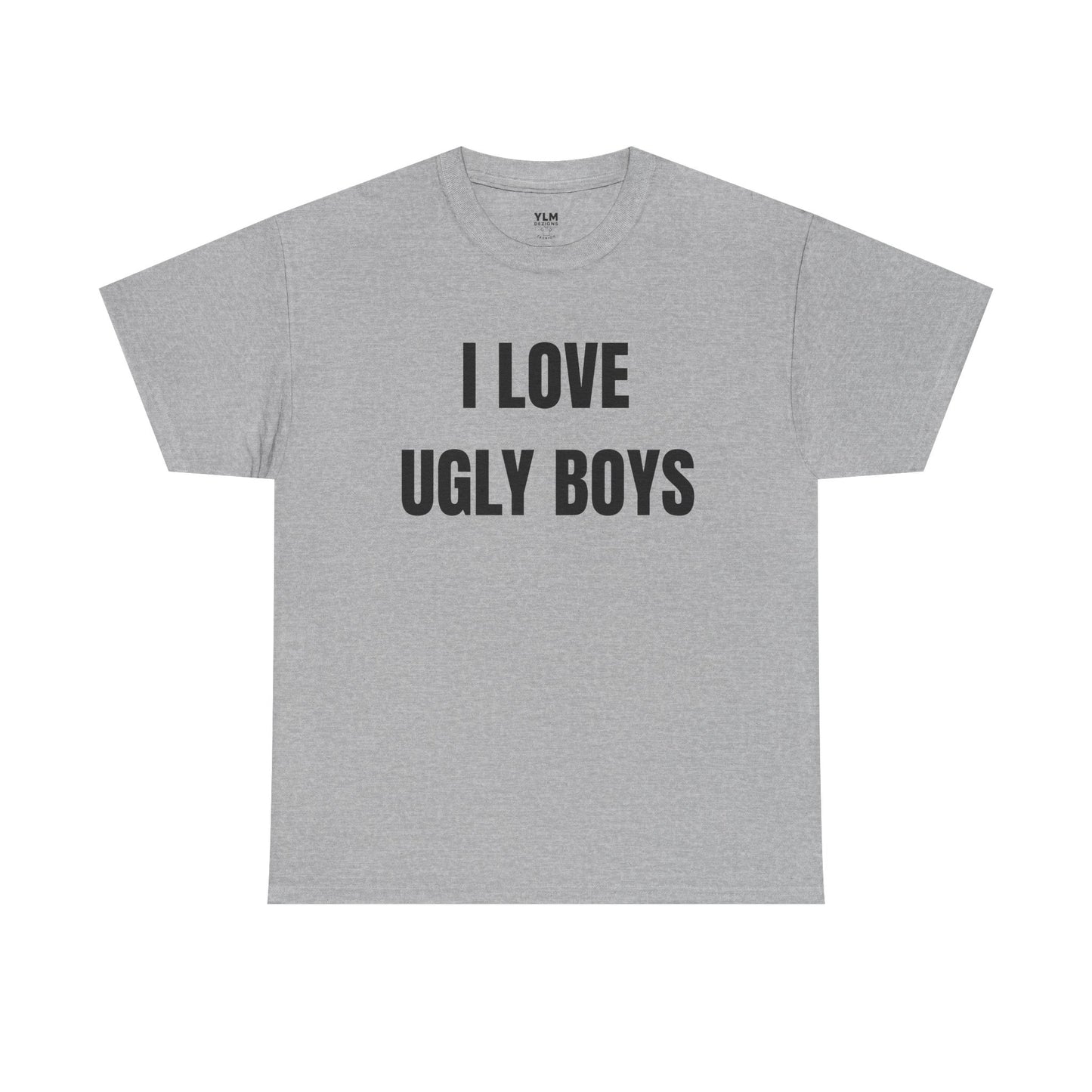 I LOVE Ugly Boys