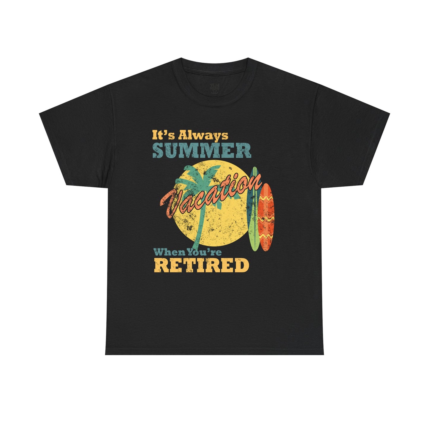 It's Always Summer Vacation When You're Retired Unisex Tee