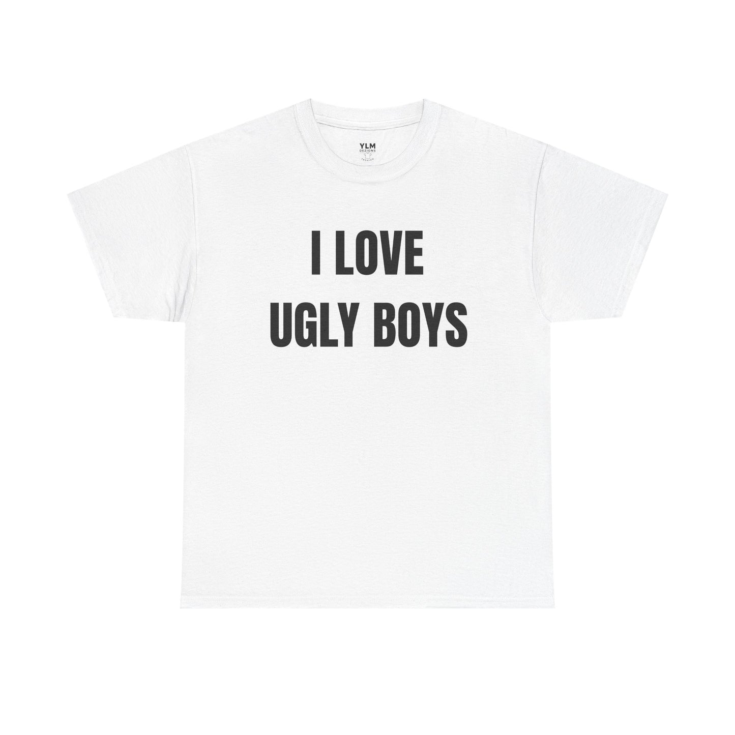 I LOVE Ugly Boys