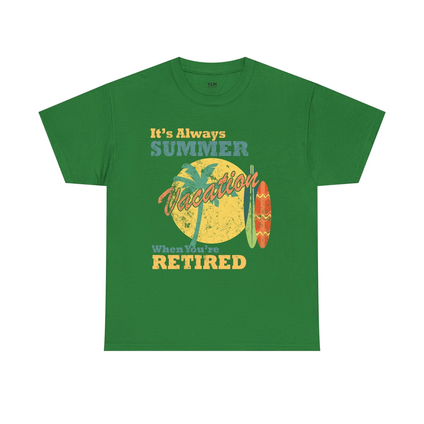 It's Always Summer Vacation When You're Retired Unisex Tee