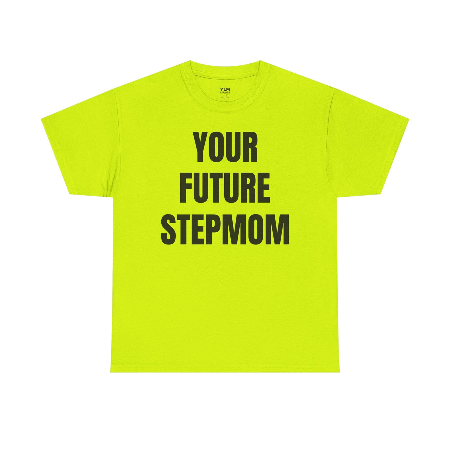 Your Future Stepmom Unisex Tee