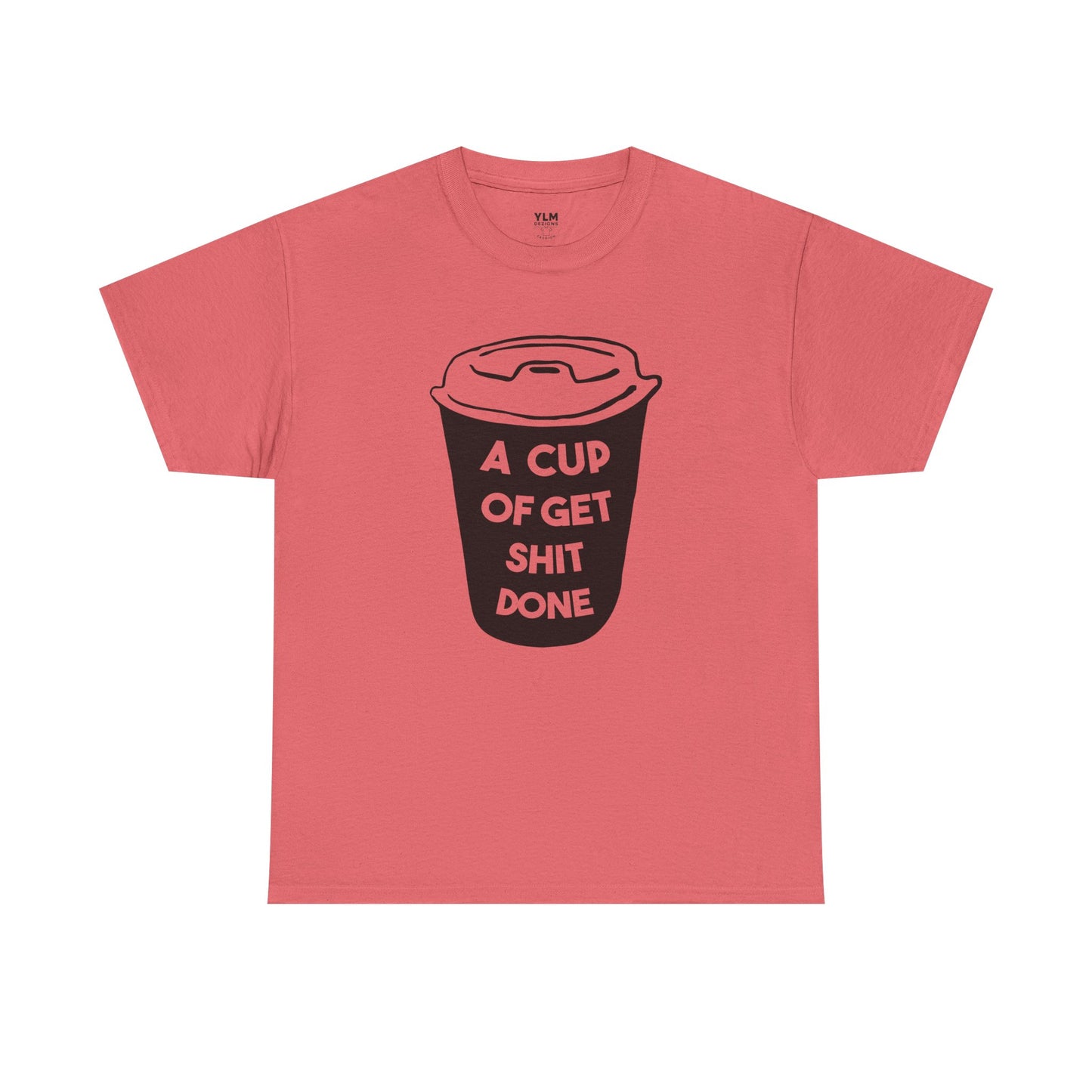 A Cup of Get Shit Done Shirt Unisex Tee