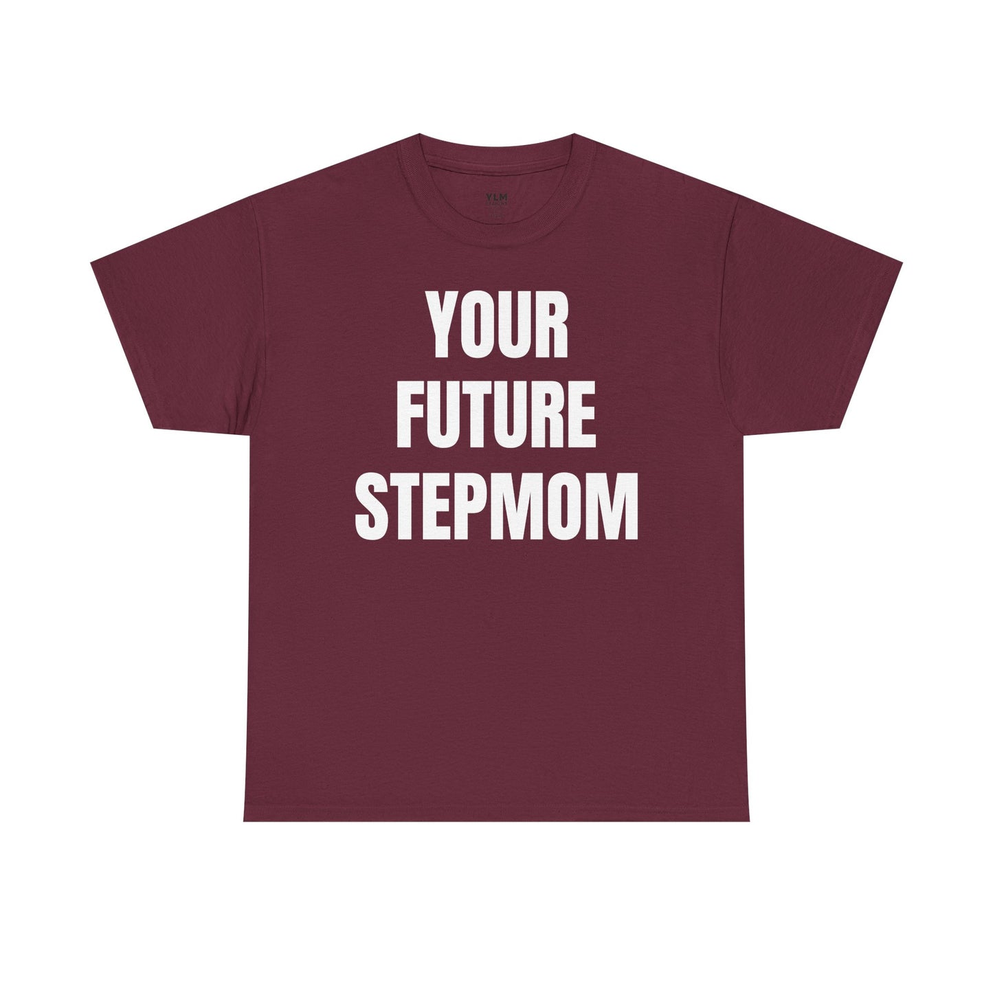 Your Future Stepmom Unisex Tee