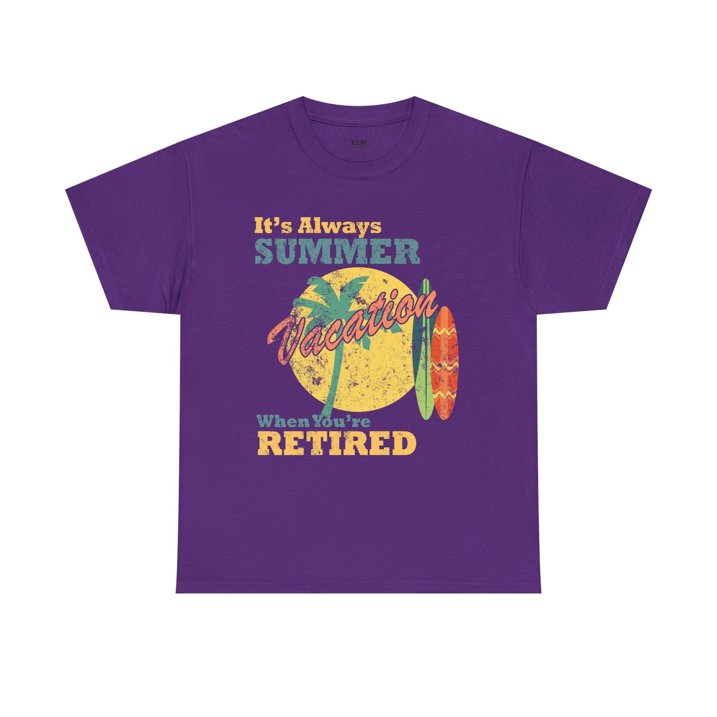 It's Always Summer Vacation When You're Retired Unisex Tee