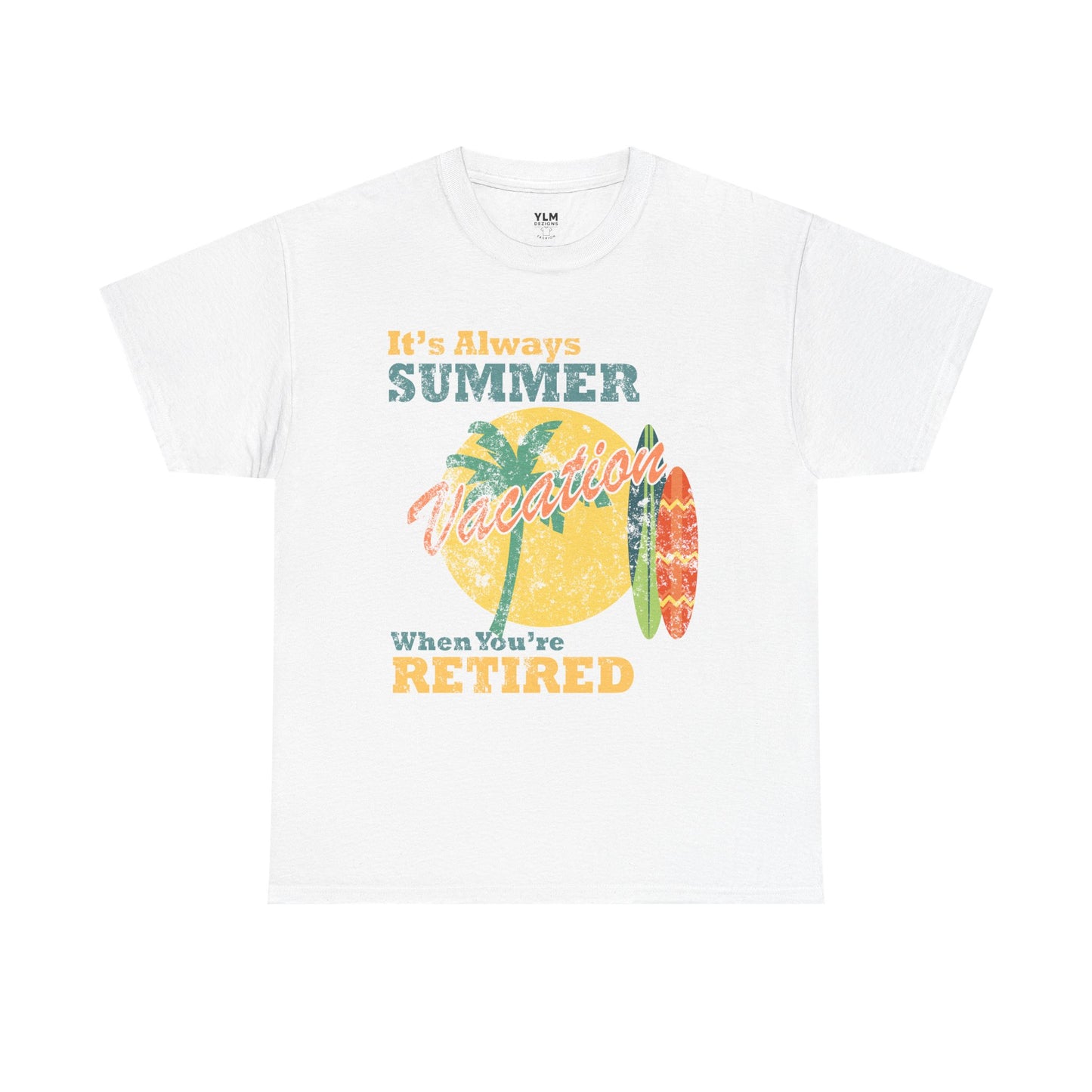 It's Always Summer Vacation When You're Retired Unisex Tee