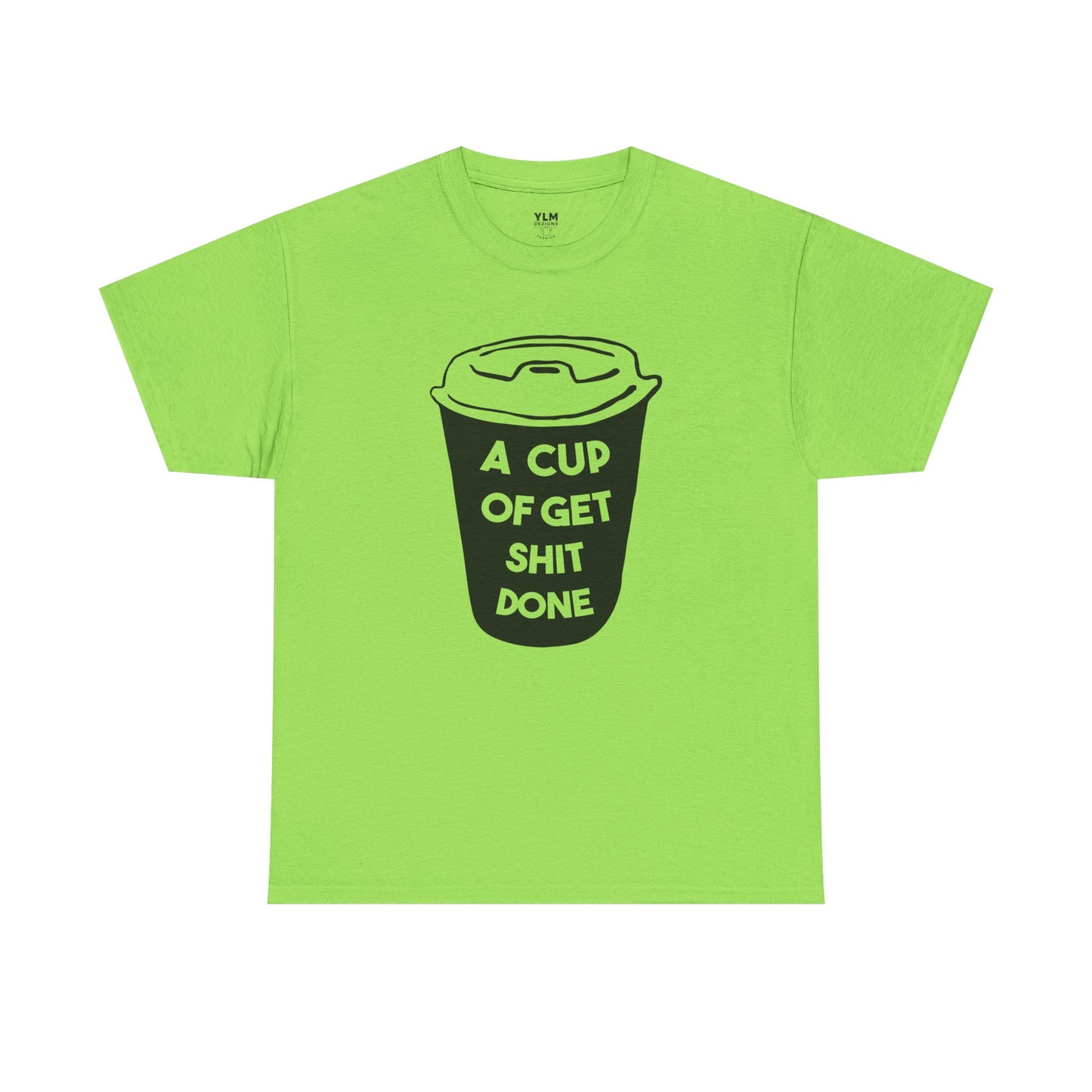 A Cup of Get Shit Done Shirt Unisex Tee