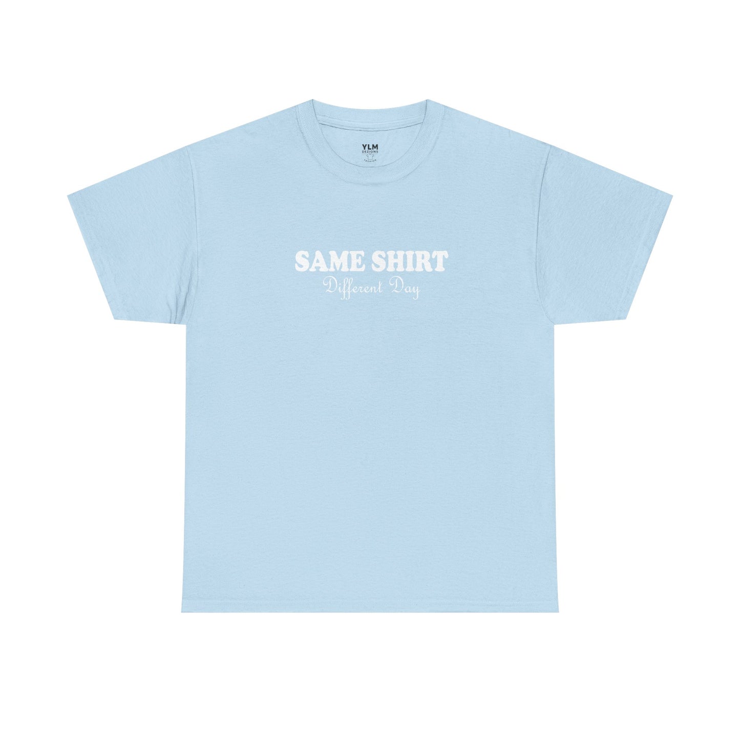 Same Shirt Different Day Unisex Tee