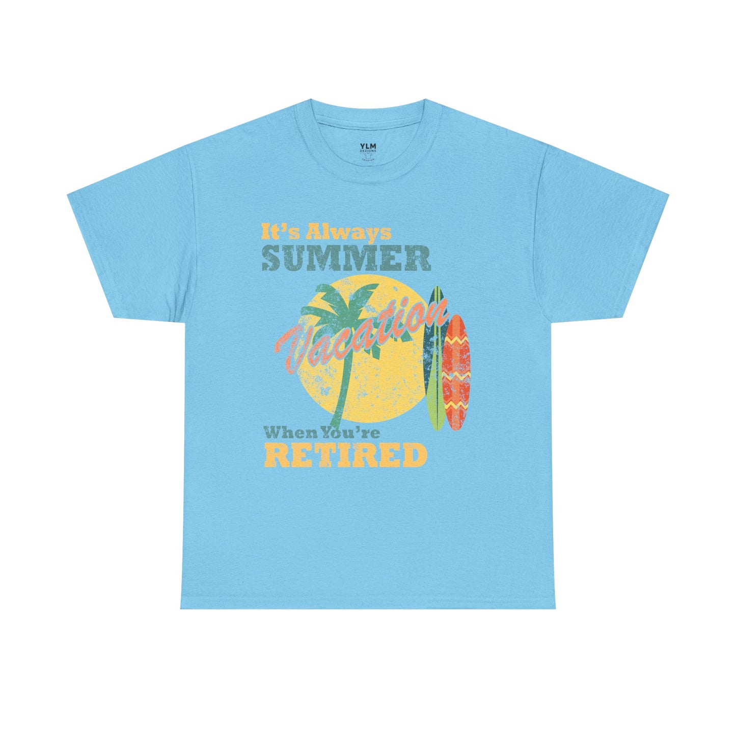 It's Always Summer Vacation When You're Retired Unisex Tee