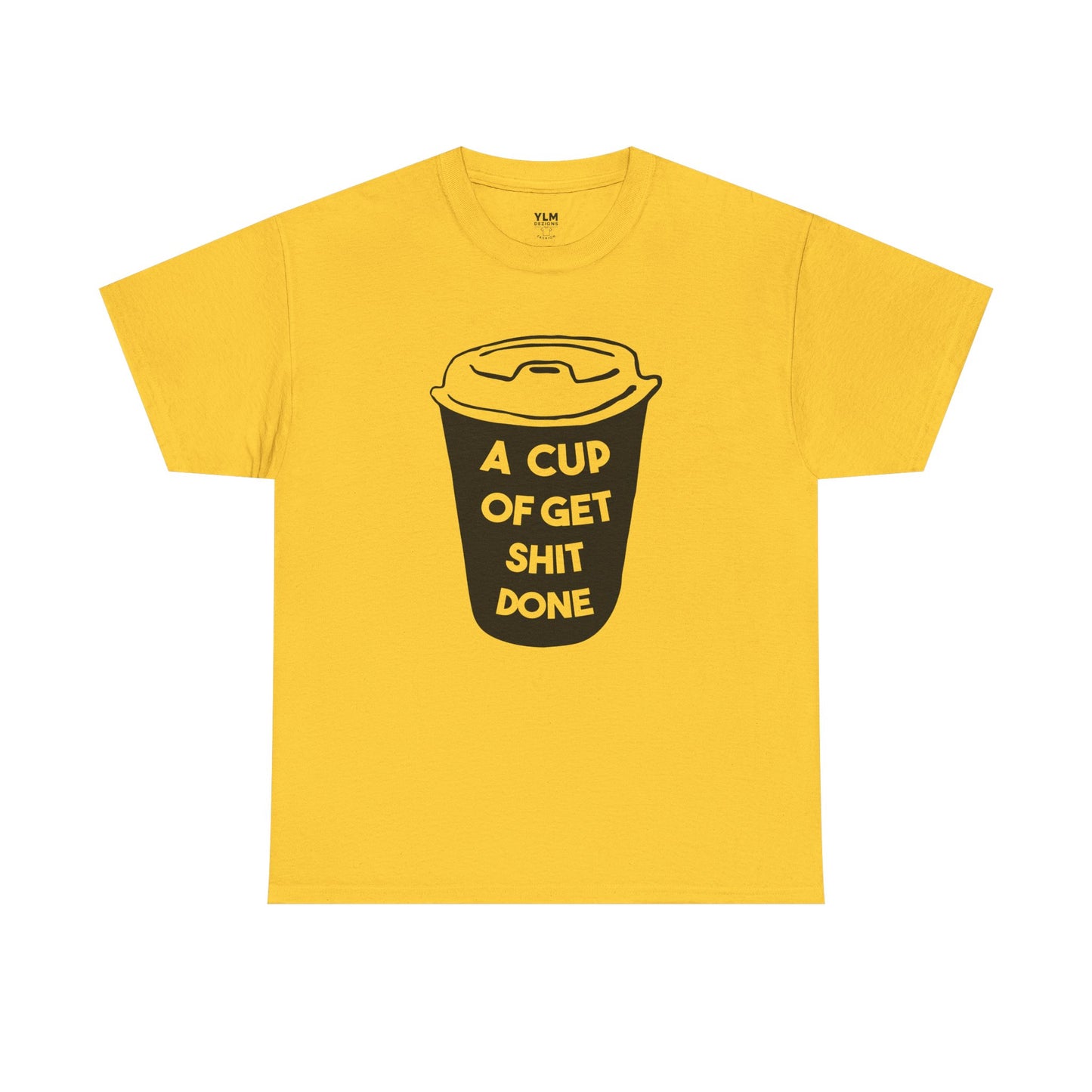 A Cup of Get Shit Done Shirt Unisex Tee