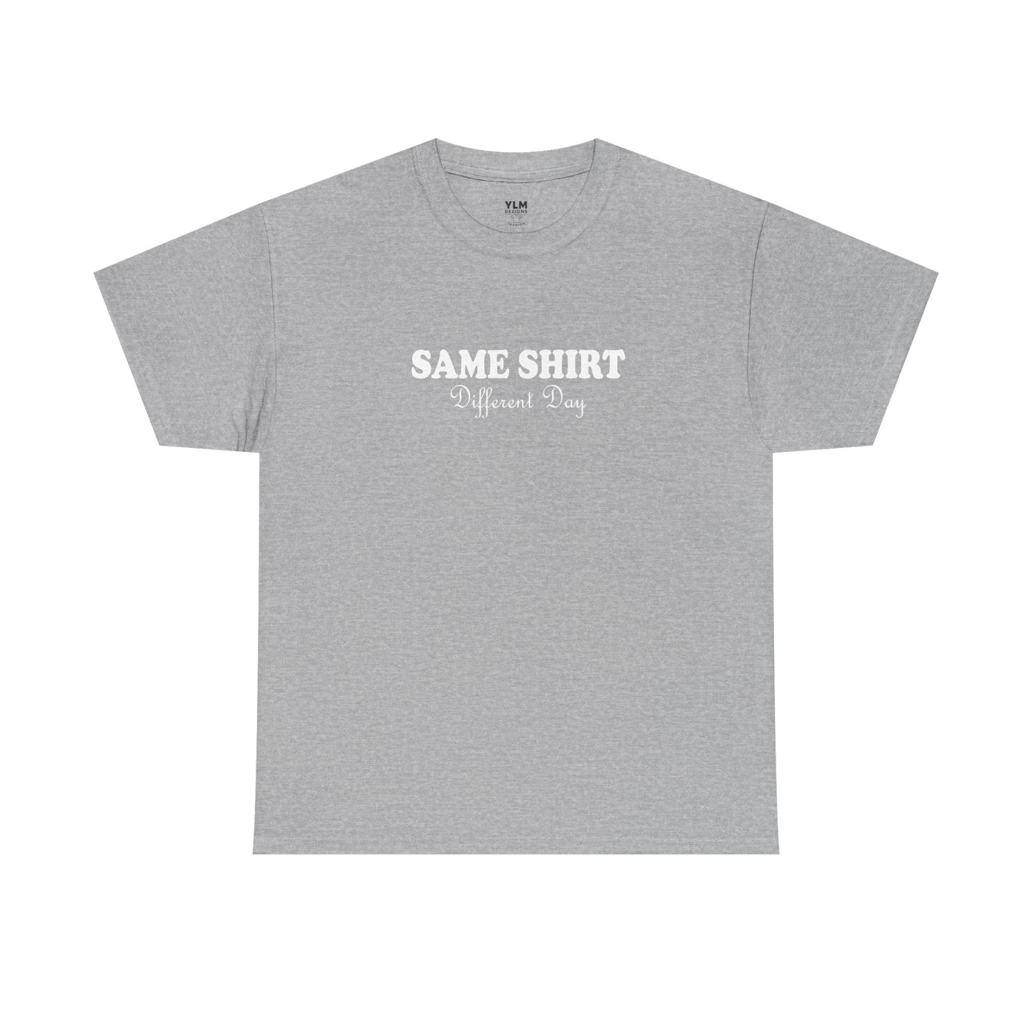 Same Shirt Different Day Unisex Tee