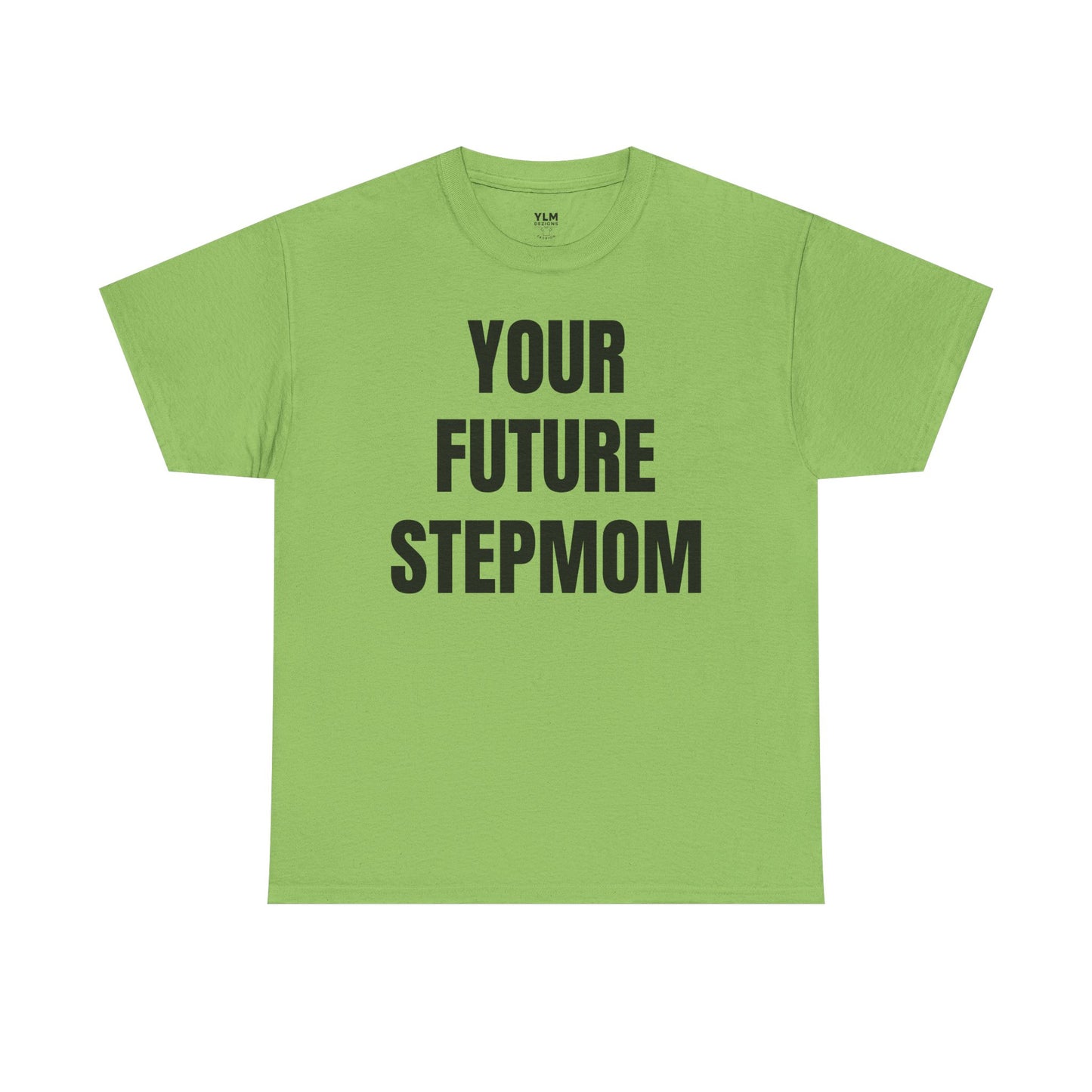 Your Future Stepmom Unisex Tee