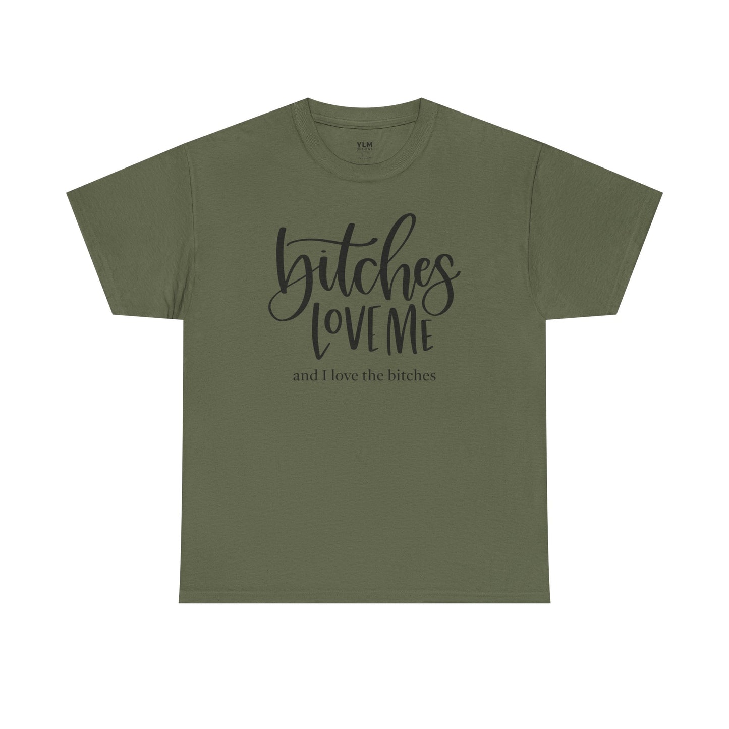 Bitches Love Me Unisex Tee