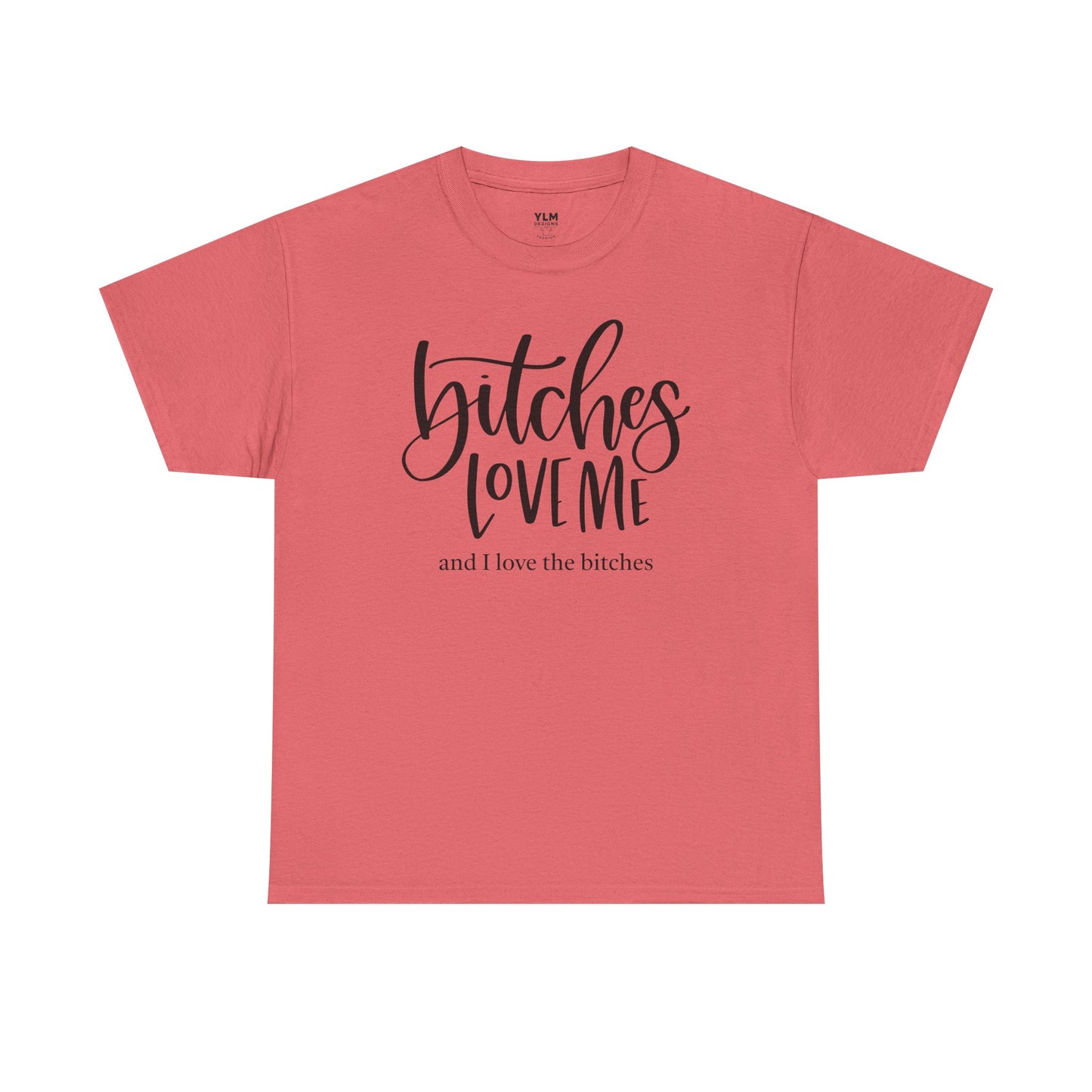 Bitches Love Me Unisex Tee