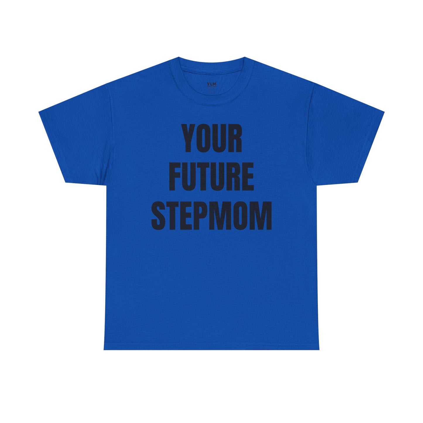 Your Future Stepmom Unisex Tee