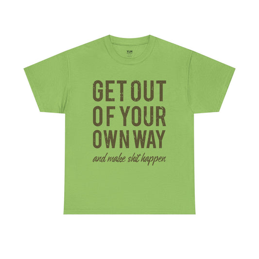 Get Out Of Your Own Way Unisex Tee