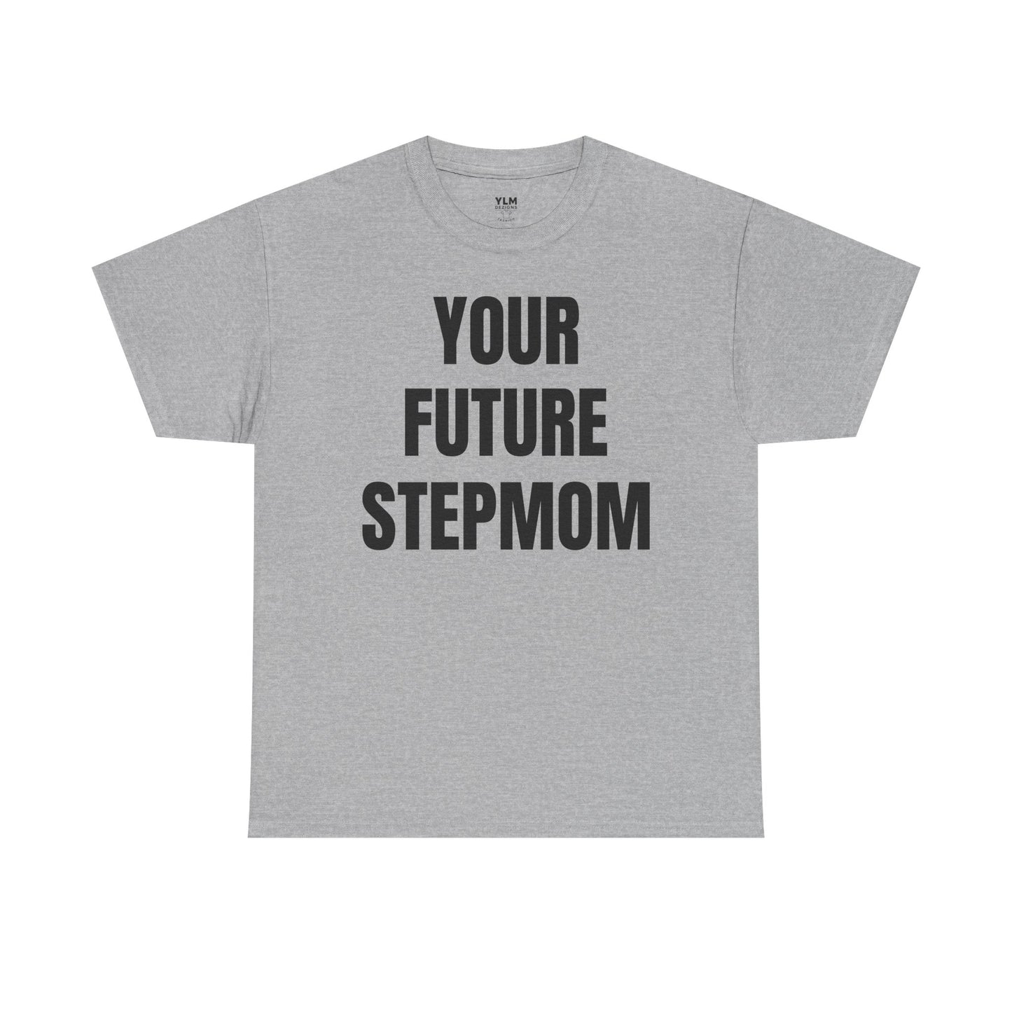 Your Future Stepmom Unisex Tee