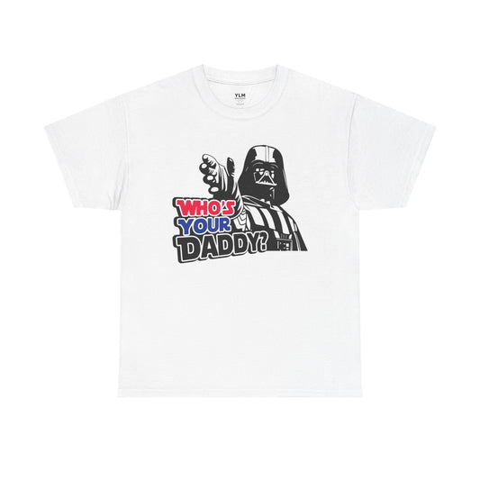 Who's Your Daddy? Unisex Tee