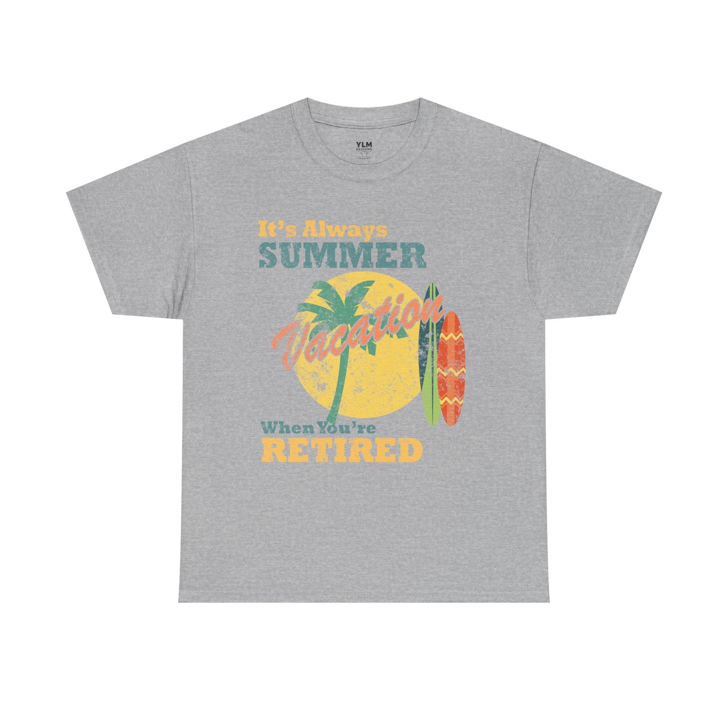 It's Always Summer Vacation When You're Retired Unisex Tee