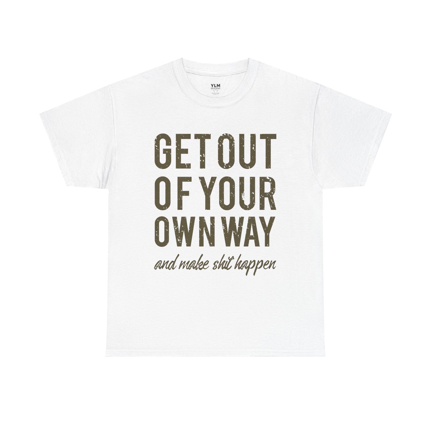 Get Out Of Your Own Way Unisex Tee