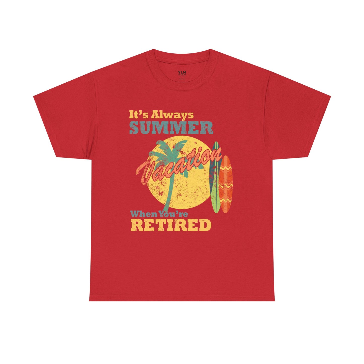 It's Always Summer Vacation When You're Retired Unisex Tee