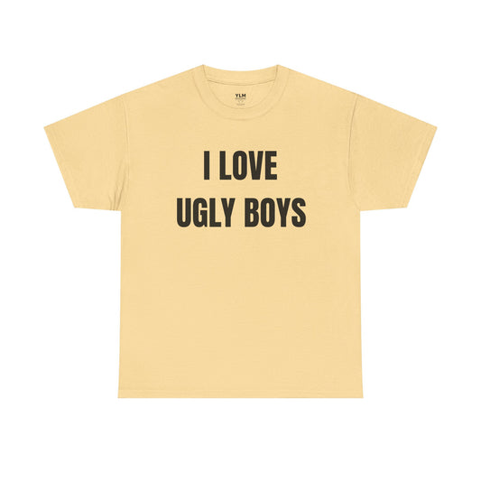 I LOVE Ugly Boys