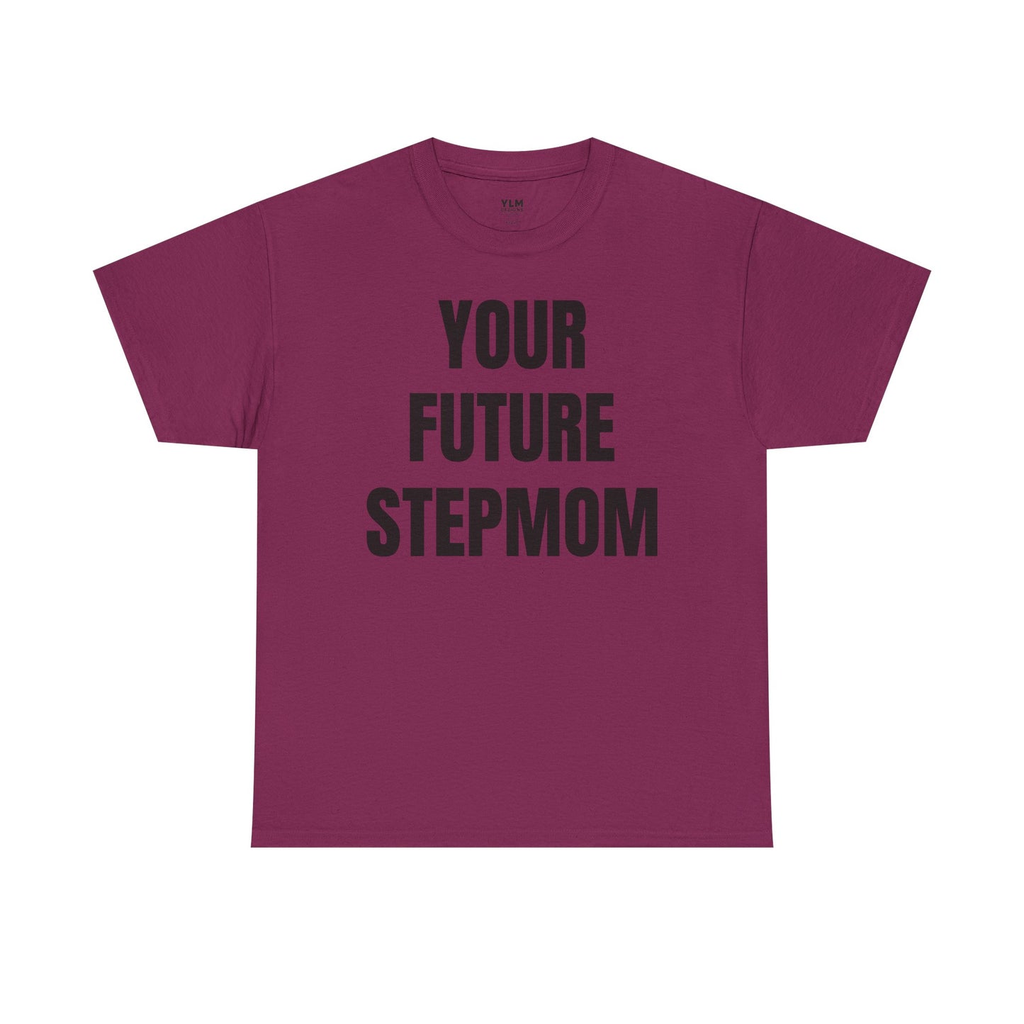 Your Future Stepmom Unisex Tee