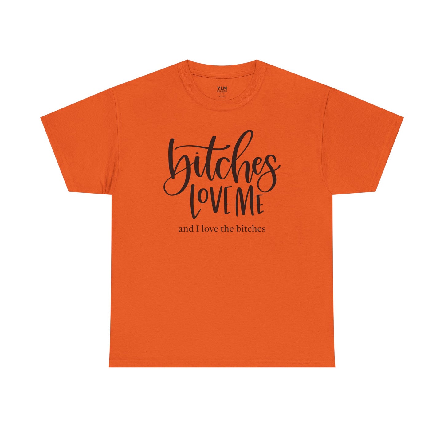 Bitches Love Me Unisex Tee