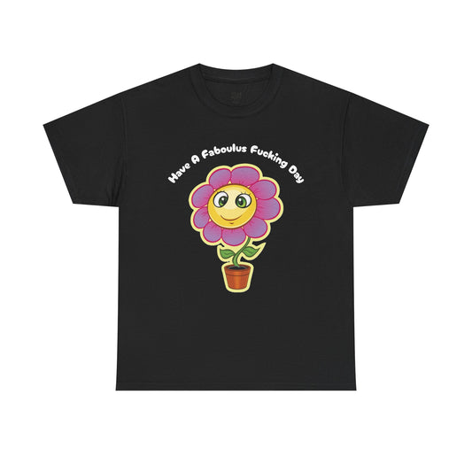 Funny Flower Fabulous Day Unisex Tee