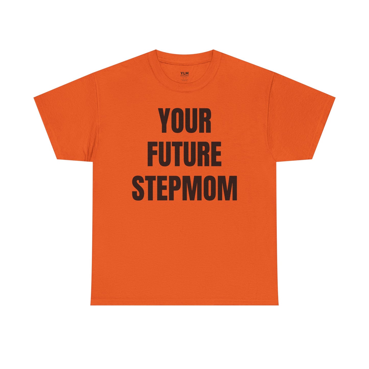 Your Future Stepmom Unisex Tee